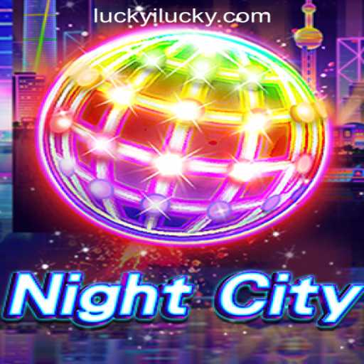 NightCity: Luckyi🍀Win Big, Feel Lucky💰